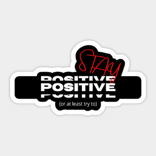 Stay Positive Sticker